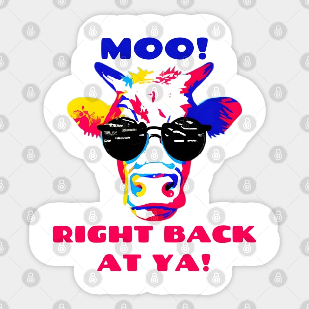 Moo Right Back At Ya! Pop Art Cool Cow Wearing Sunglasses Sticker by Chance Two Designs